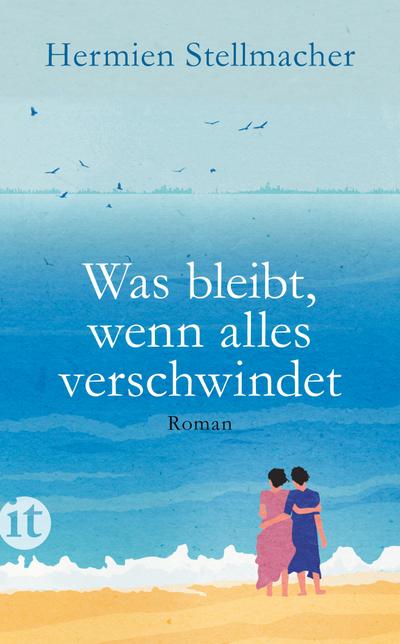Was bleibt, wenn alles verschwindet: Roman (insel taschenbuch)