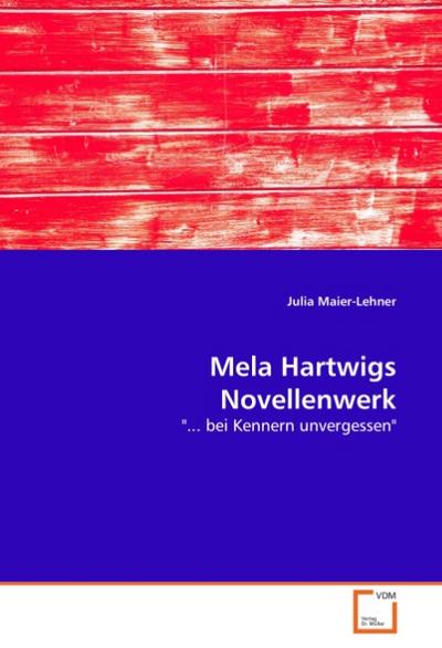 Mela Hartwigs Novellenwerk
