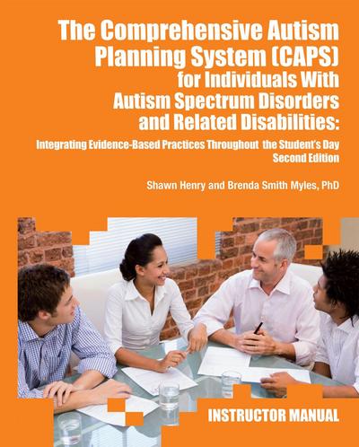 The Comprehensive Autism Planning System (Caps) for Individuals with Asperger Syndrome, Autism, and Related Disabilities