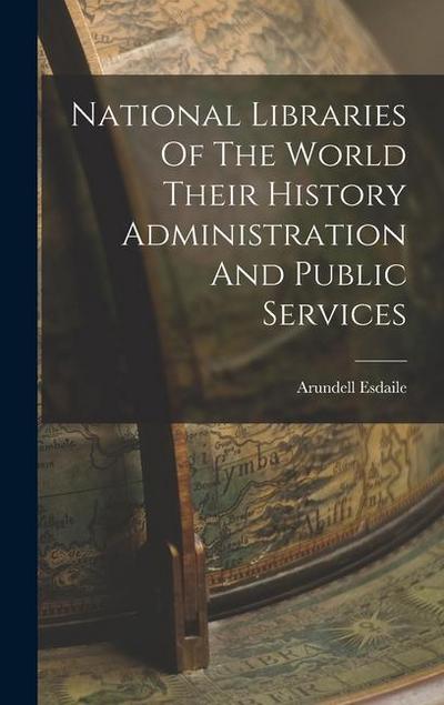 National Libraries Of The World Their History Administration And Public Services