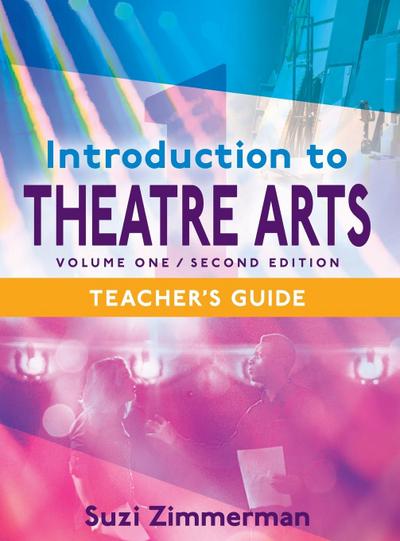 Introduction to Theatre Arts 1, 2nd Edition Teacher’s Guide