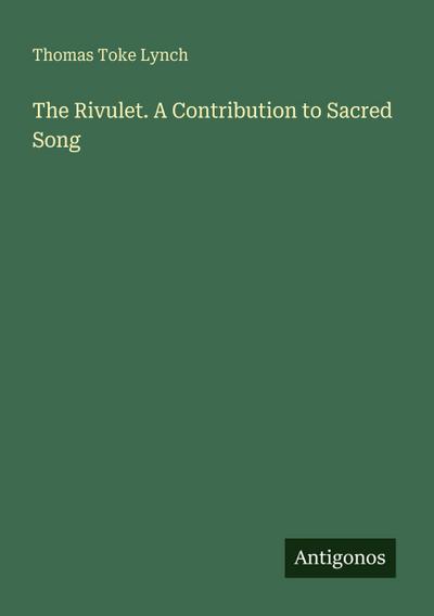 The Rivulet. A Contribution to Sacred Song