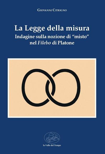 La legge della misura. Indagine sulla nozione di ’misto’ nel Filebo di Platone