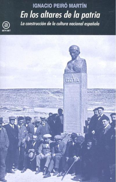 En los altares de la patria : la construcción de la cultura nacional española