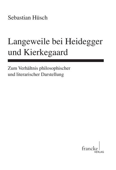 Langeweile bei Heideggerund Kierkegaard