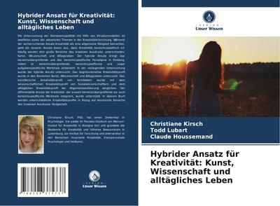 Hybrider Ansatz für Kreativität: Kunst, Wissenschaft und alltägliches Leben