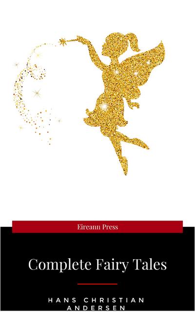 An Illustrated Treasury of Hans Christian Andersen’s Fairy Tales: The Little Mermaid, Thumbelina, the Princess and the Pea and Many More Classic Stories