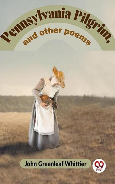 Pennsylvania Pilgrim, And Other Poems
