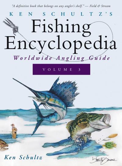Ken Schultz’s Fishing Encyclopedia Volume 3