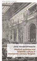 Medical societies and scientific culture in nineteenth-century Belgium