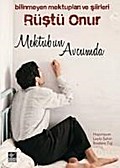 Rüstü Onur: Mektubun Avcumda bilinmeyen mektuplari ve siirleri