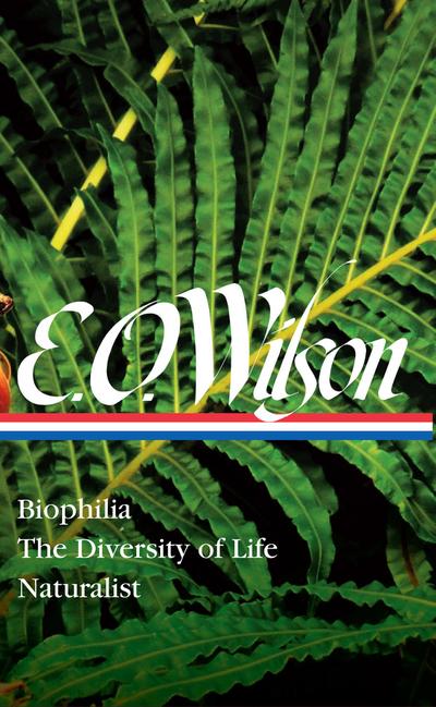 E. O. Wilson: Biophilia, the Diversity of Life, Naturalist (Loa #340)