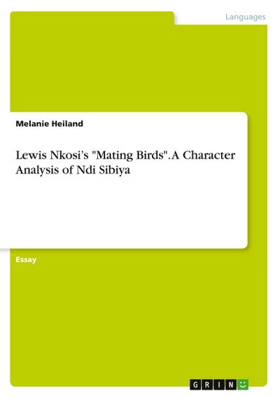 Lewis Nkosi¿s "Mating Birds". A Character Analysis of Ndi Sibiya