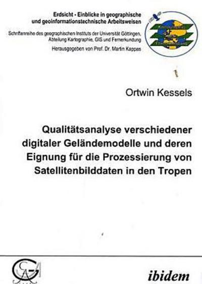 Qualitätsanalyse verschiedener digitaler Geländemodelle und deren Eignung für die Prozessierung von Satellitenbilddaten in den Tropen