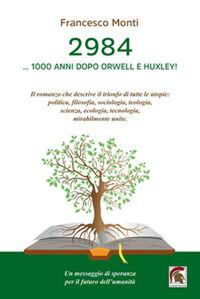 Monti, F: 2984. ... 1000 anni dopo Orwell e Huxley!