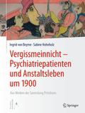 Vergissmeinnicht - Psychiatriepatienten und Anstaltsleben um 1900
