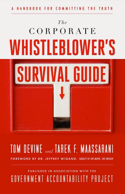 The Corporate Whistleblower’s Survival Guide: A Handbook for Committing the Truth