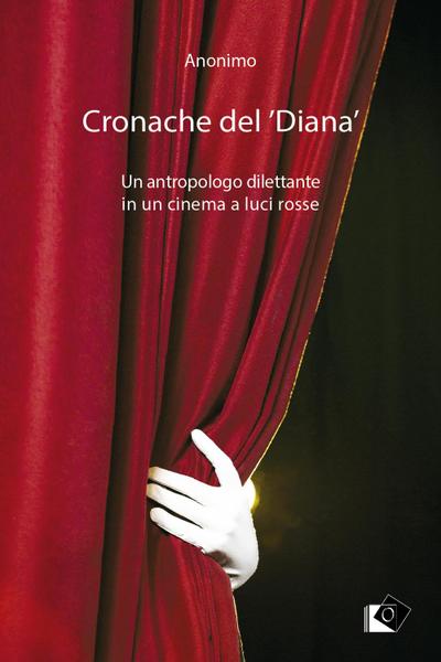 Cronache del ’Diana’. Un antropologo dilettante in un cinema
