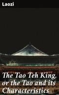 The Tao Teh King, or the Tao and its Characteristi