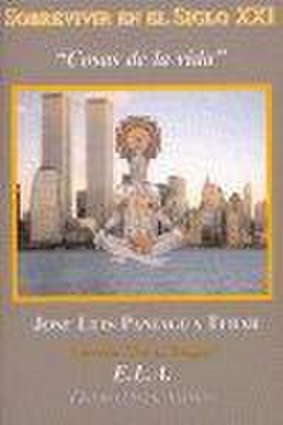 Sobrevivir en el siglo XXI, cosas de la vida