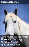 The Scouring of the White Horse; Or, The Long Vaca