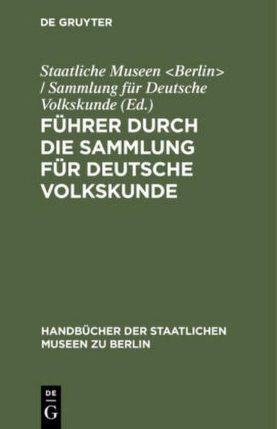 Führer durch die Sammlung für deutsche Volkskunde
