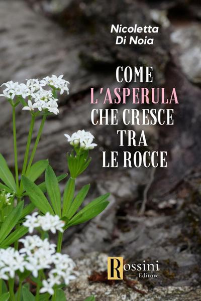 Come l’asperula che cresce tra le rocce