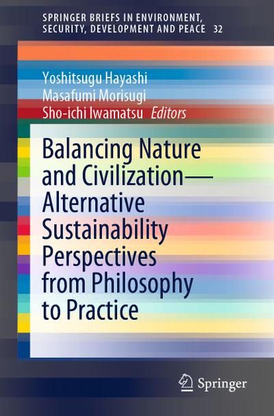 Balancing Nature and Civilization - Alternative Sustainability Perspectives from Philosophy to Practice