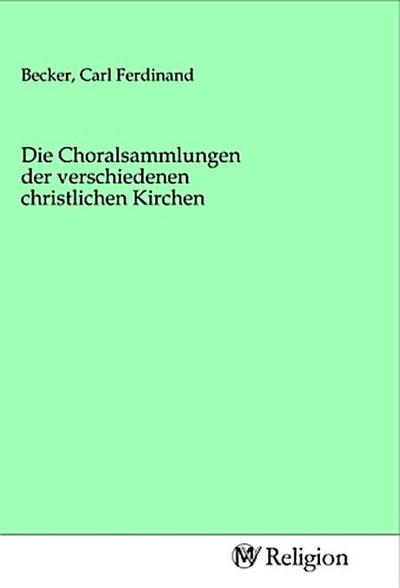 Die Choralsammlungen der verschiedenen christlichen Kirchen