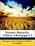 Histoire Naturelle, Volume 3, part 2 - Georges Louis Leclerc Buffon