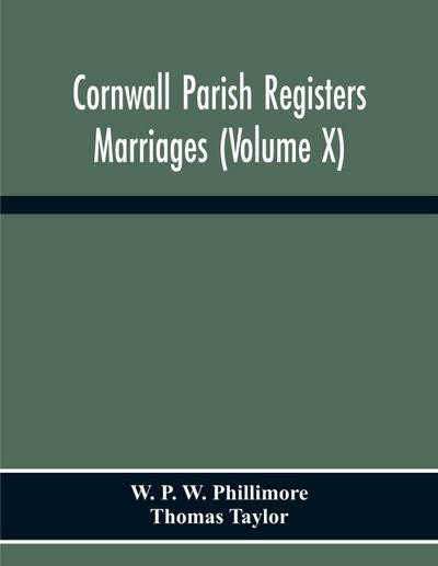 Cornwall Parish Registers. Marriages (Volume X)