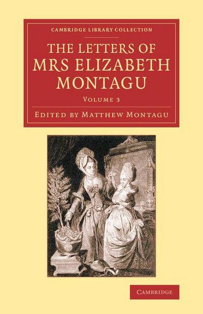 The Letters of Mrs Elizabeth Montagu - Volume             3