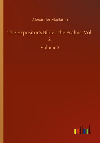 The Expositor’s Bible: The Psalms, Vol. 2
