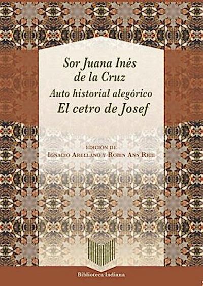 Auto historial alegórico : "El cetro de Josef" / Sor Juana Inés de la Cruz