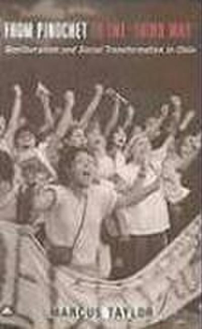 From Pinochet to the ’Third Way’: Neoliberalism and Social Transformation in Chile