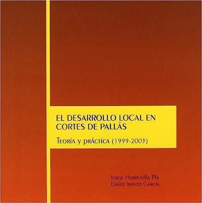 El desarrollo local en Cortes de Pallás : teoría y práctica, 1999-2003