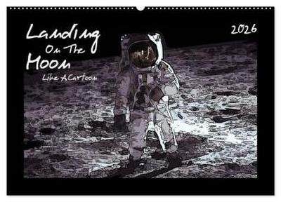 Landing On The Moon Like A Cartoon (Wandkalender 2026 DIN A2 quer), CALVENDO Monatskalender