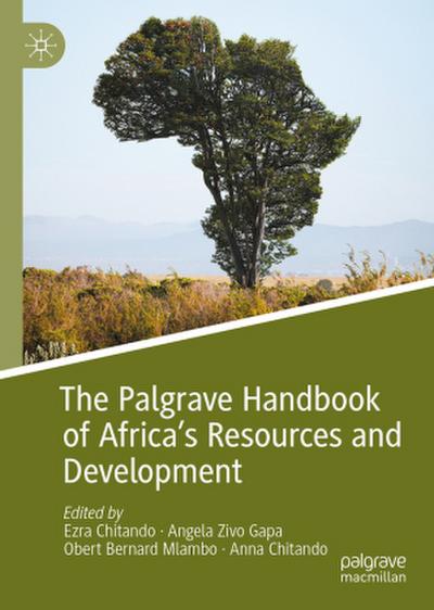 The Palgrave Handbook of Africa’s Resources and Development