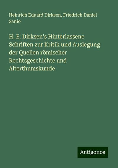 Dirksen, H: H. E. Dirksen’s Hinterlassene Schriften zur Krit