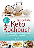 Bruce Fife: Mein Keto-Kochbuch