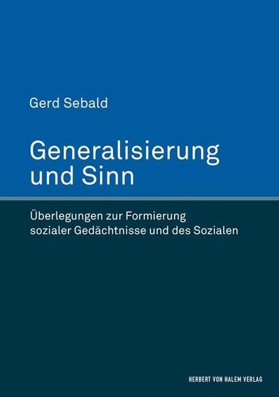 Generalisierung und Sinn. Überlegungen zur Formierung sozialer Gedächtnisse und des Sozialen