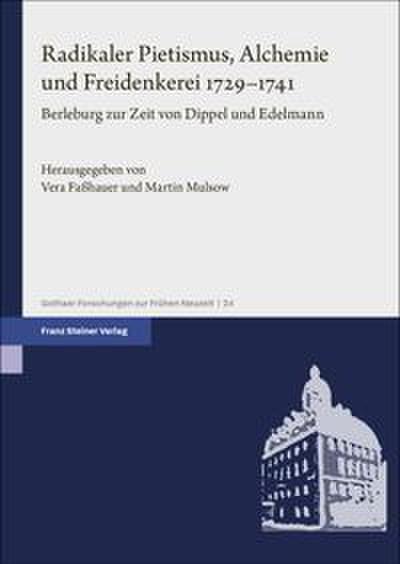 Radikaler Pietismus, Alchemie und Freidenkerei 1729-1741
