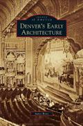 Denver’s Early Architecture