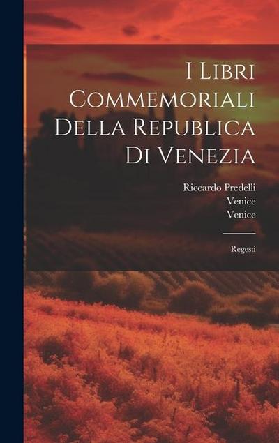 I Libri Commemoriali Della Republica Di Venezia: Regesti