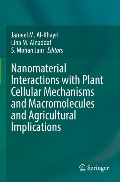 Nanomaterial Interactions with Plant Cellular Mechanisms and Macromolecules and Agricultural Implications