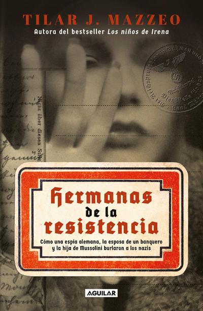 Hermanas de la Resistencia / Sisters in Resistance: How a German Spy, a Banker’s Wife, and Mussolini’s Daughter Outwitted the Nazis