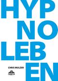 Hypnose Leben - Dein Wegweiser für Hypnose und Trance