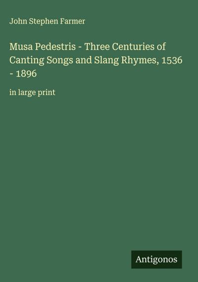 Musa Pedestris - Three Centuries of Canting Songs and Slang Rhymes, 1536 - 1896