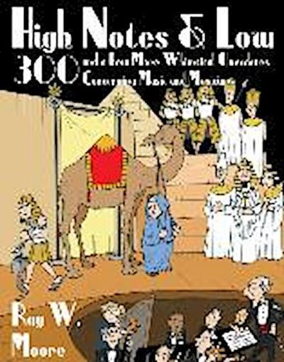 High Notes and Low: 300 and a Few More Whimsical Anecdotes Concerning Music and Musicians