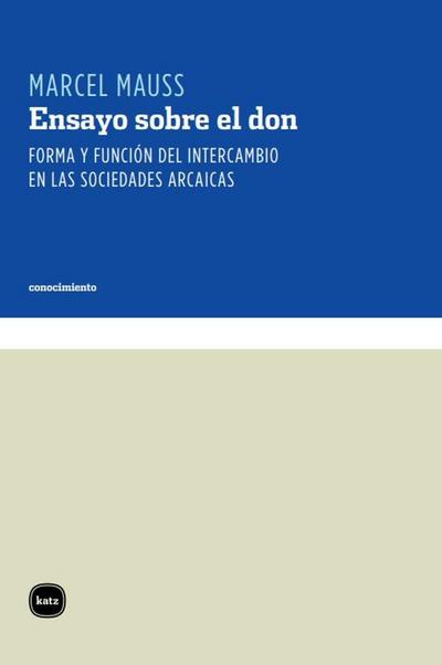 Ensayo sobre el don : forma y función del intercambio en las sociedades arcaicas